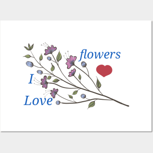 I love flowers Posters and Art